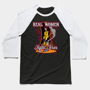 Real Women Fight Fires Baseball T-Shirt